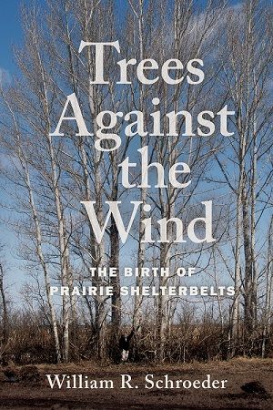 ‘Trees Against the Wind’ puts focus on planting plan that transformed the prairies